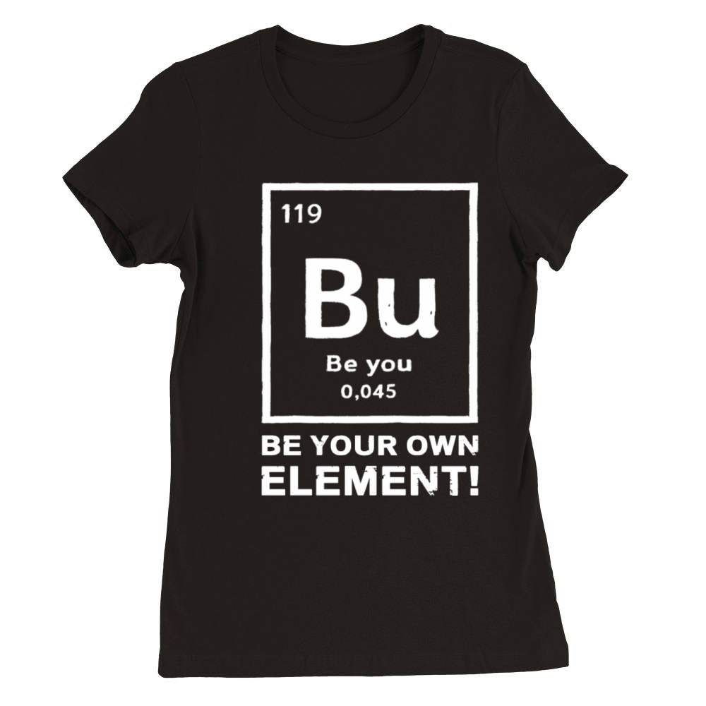 Bu - Be You Element Premium Womens Crewneck T-shirt