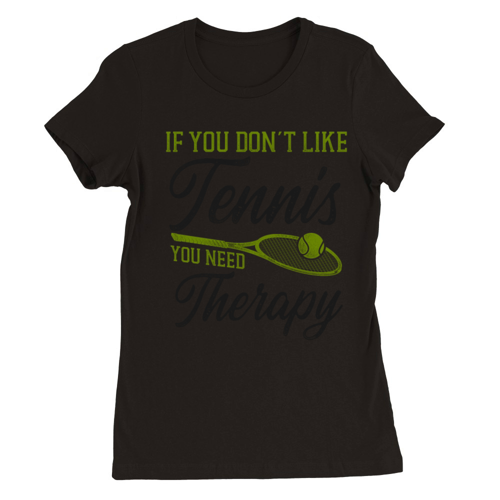 Funny Tennis Player Racket If You Premium Womens Crewneck T-shirt
