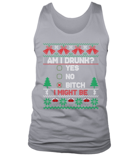 Funny Ugly Christmas Am I Drunk I Might Be Tank Top Unisex