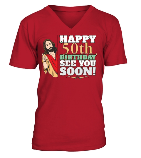 Happy 50th Birthday See You Soon Funny Jesus Meme V-Neck T-shirt