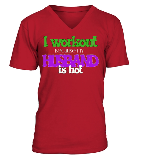 I Workout Because My Husband Is Hot Funny Gym Wife V-Neck T-shirt