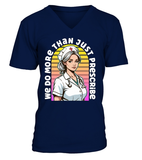 Nurse Practitioner We Do More Than Just Nursing V-Neck T-shirt