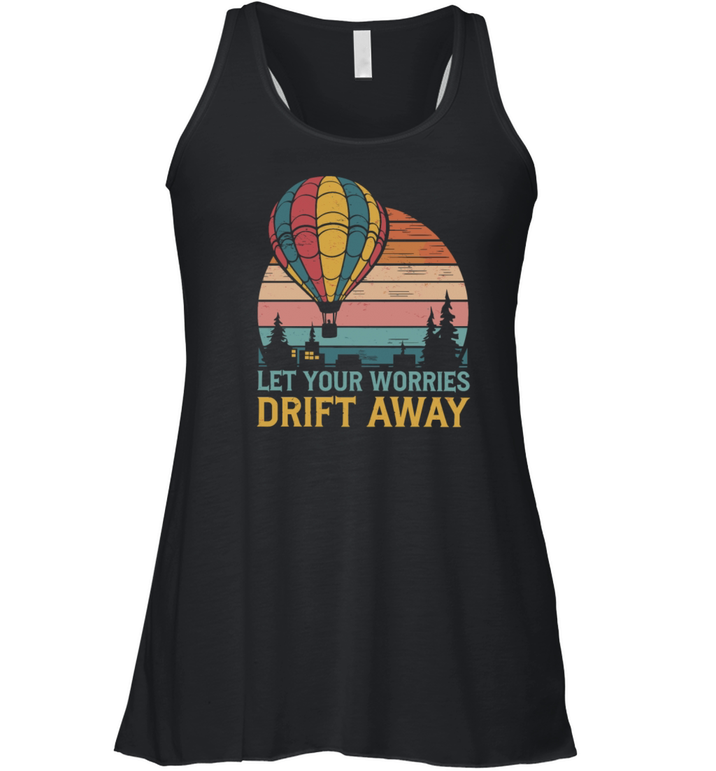 Let Your Worries Drift Away Hot Air Balloon Women's Flowy Tank Top