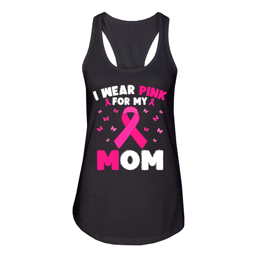 I Wear Pink For My Mom Breast Cancer Awareness Women's Racerback Tank
