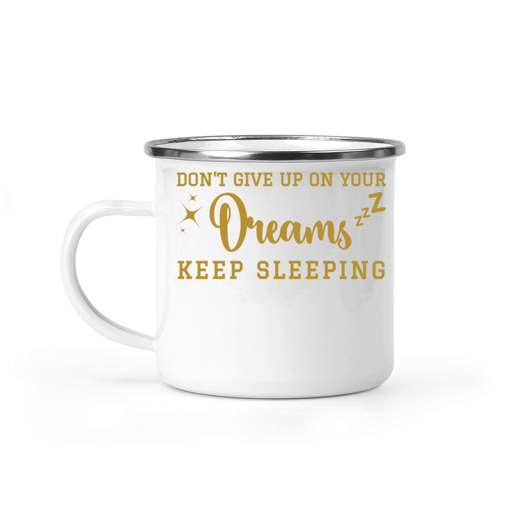 Dont give up on your dreams Camping Mug