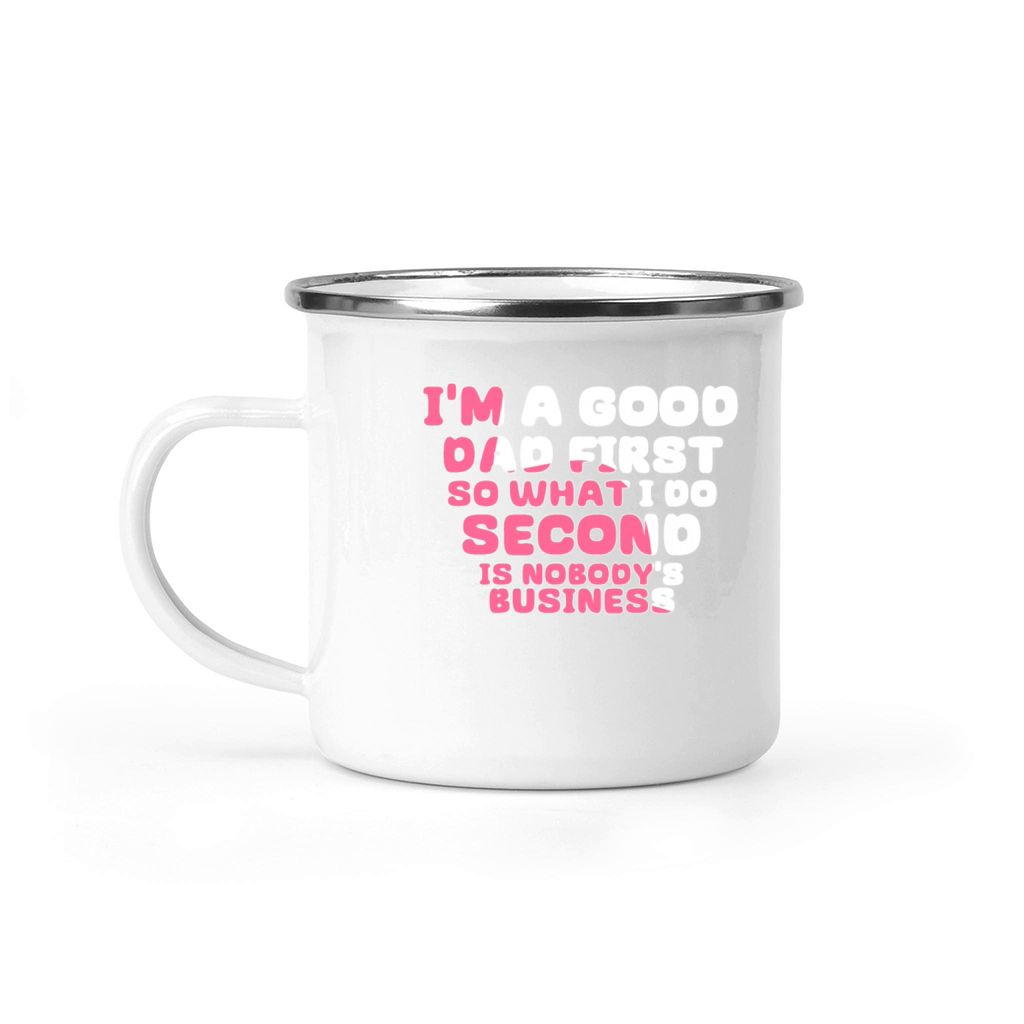 Im a good dad first so what I do second is nobody Camping Mug