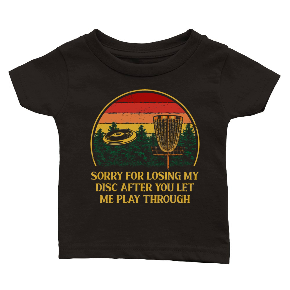 Sorry For Losing the Disc Funny Disc Golf Humor Go Classic Baby Crewneck T-shirt