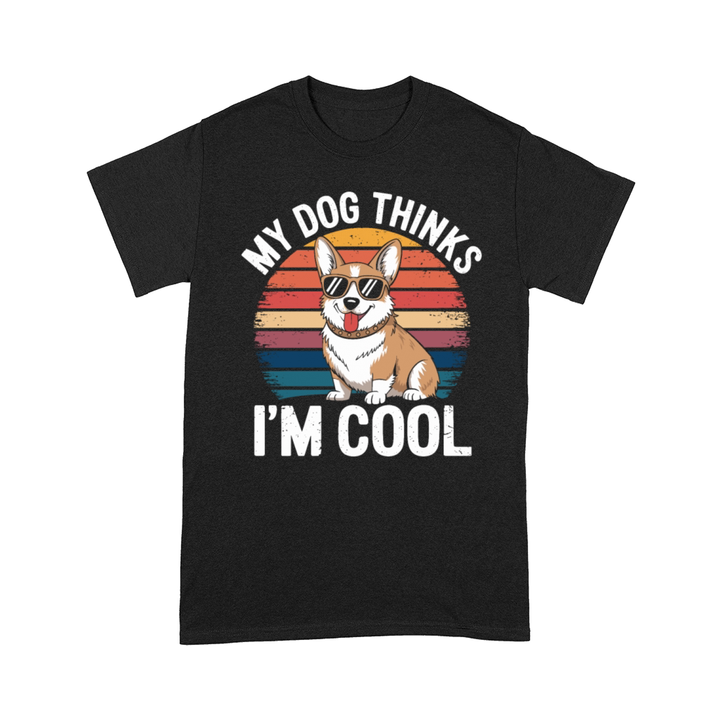 Corgi My Dog Thinks Im Cool Comfort T-shirt