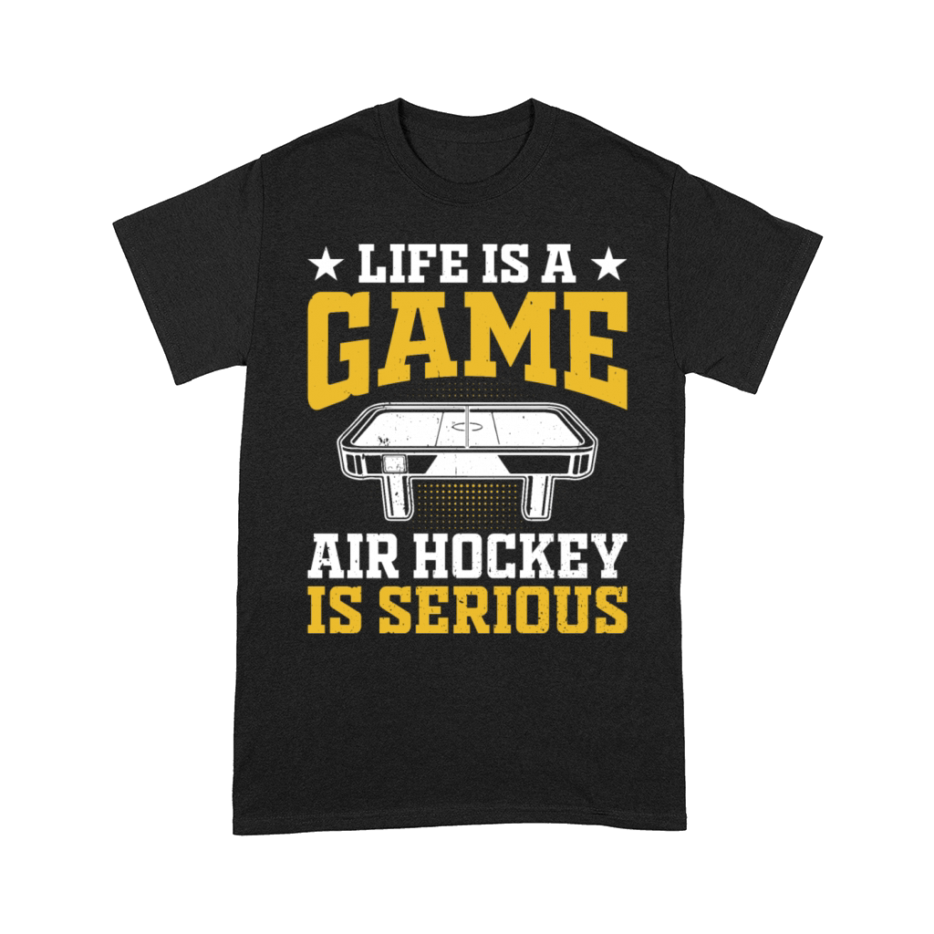 Life is a game Air Hockey is serious - Funny Air H Comfort T-shirt