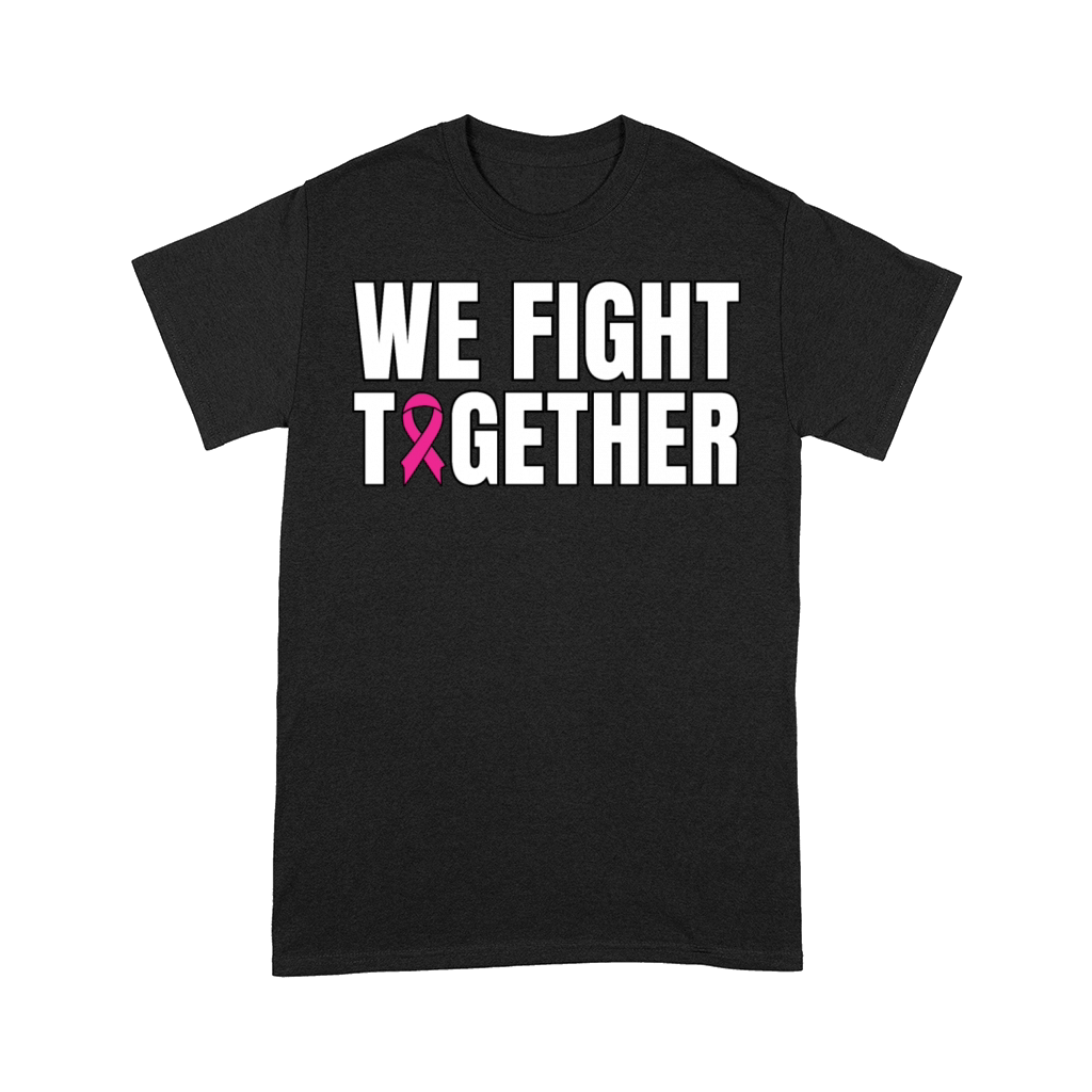 We Fight Together Breast Cancer Support Comfort T-shirt