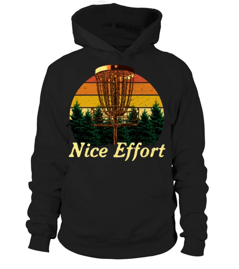 Nice Effort Funny Disc Golf Humor Golfer Sarcastic Hoodie Unisex