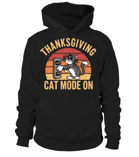 Playful Cat Mode On Thanksgiving Theme Hoodie Unisex