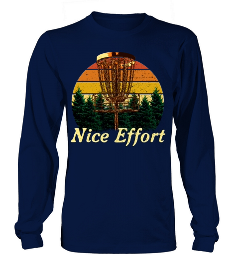 Nice Effort Funny Disc Golf Humor Golfer Sarcastic Long sleeved Unisex
