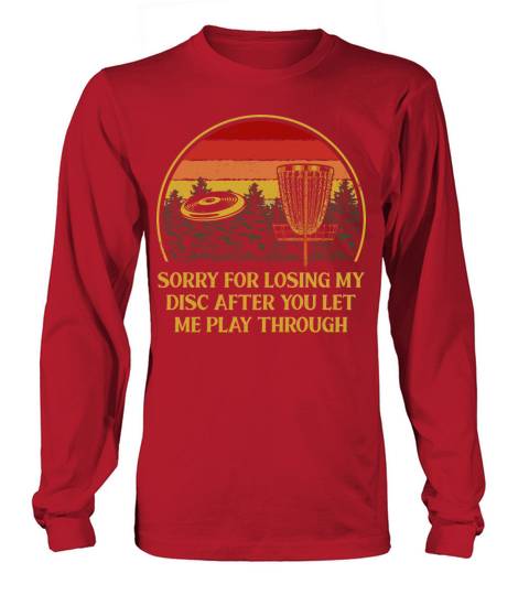 Sorry For Losing the Disc Funny Disc Golf Humor Go Long sleeved Unisex
