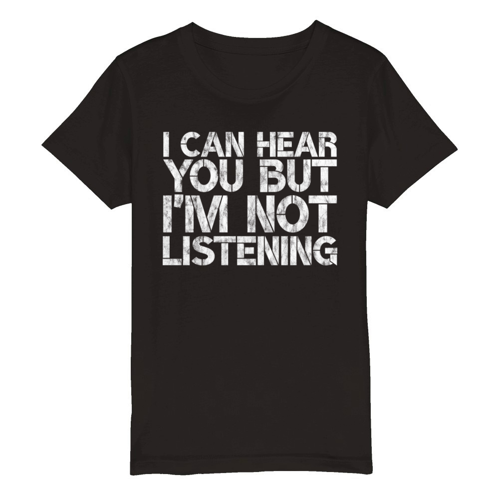 I Can Hear You But Im Not Listening 5 Organic Kids Crewneck T-shirt