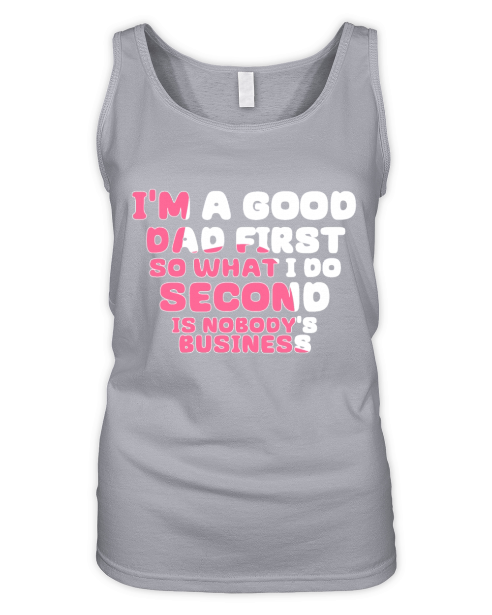 Im a good dad first so what I do second is nobody Organic Women's Tank Top