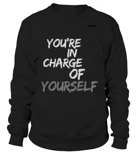 Youre in Charge of Yourself Cute MinimalistTee Sweatshirt Unisex