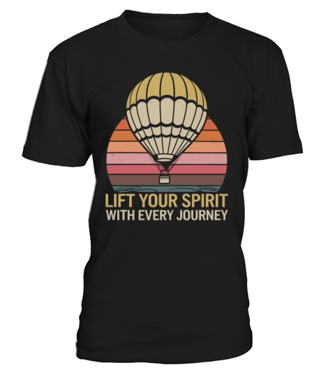 Lift Your Spirit With Every Journey Hot Air T-Shirt Unisex