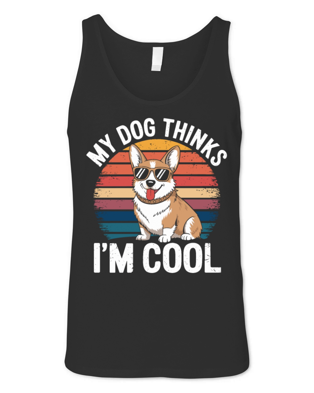 Corgi My Dog Thinks Im Cool Unisex Jersey Tank