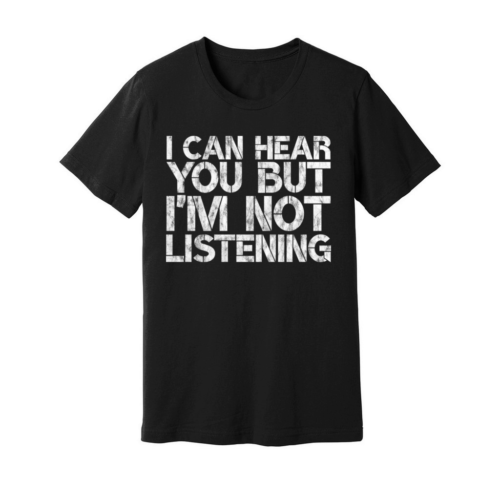 I Can Hear You But Im Not Listening 5 Unisex Jersey Tee