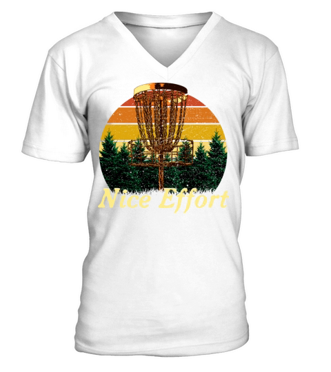 Nice Effort Funny Disc Golf Humor Golfer Sarcastic V-Neck T-shirt