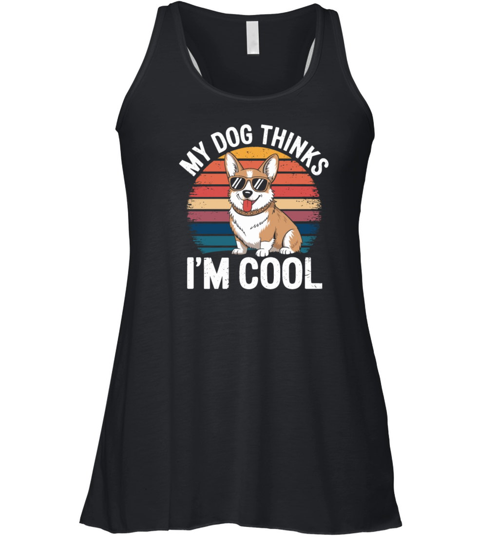 Corgi My Dog Thinks Im Cool Women's Flowy Tank Top
