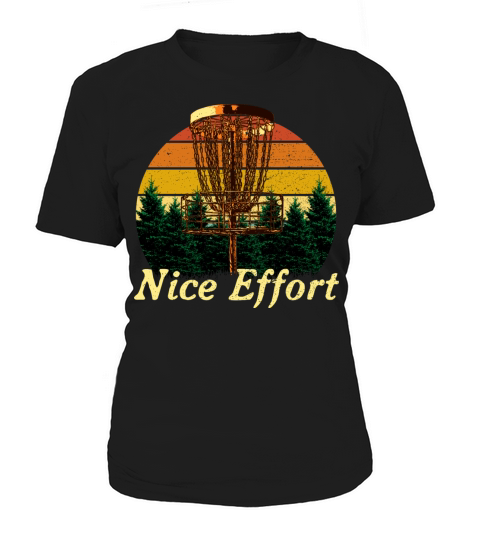 Nice Effort Funny Disc Golf Humor Golfer Sarcastic Women's T-Shirt