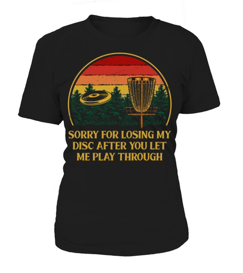 Sorry For Losing the Disc Funny Disc Golf Humor Go Women's T-Shirt