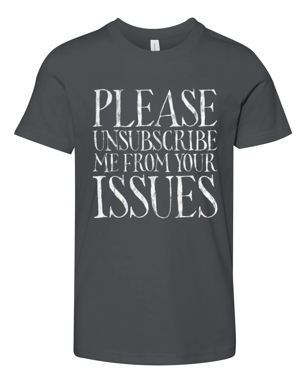 Please Unsubscribe Me From Your Issues 7 Youth Unisex Jersey Tee