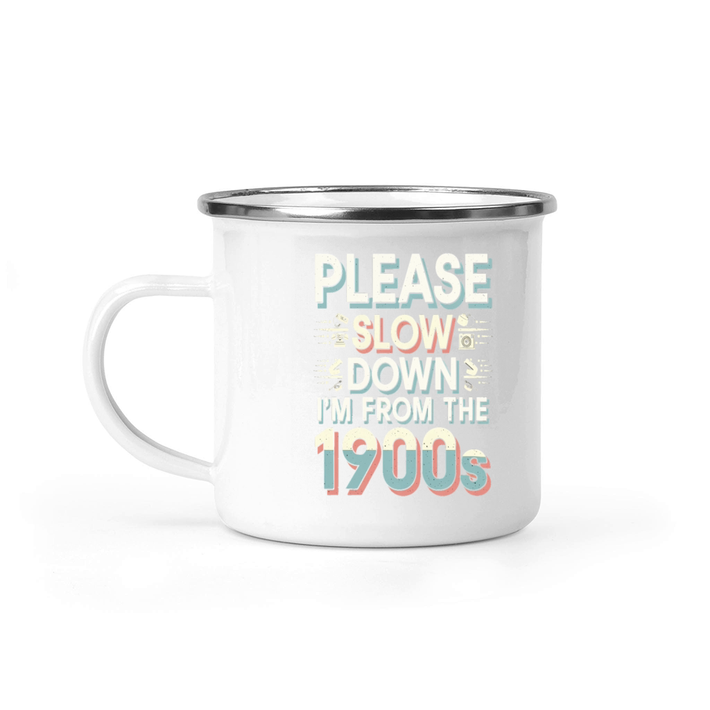 Please Slow Down Im From The 1900s Camping Mug