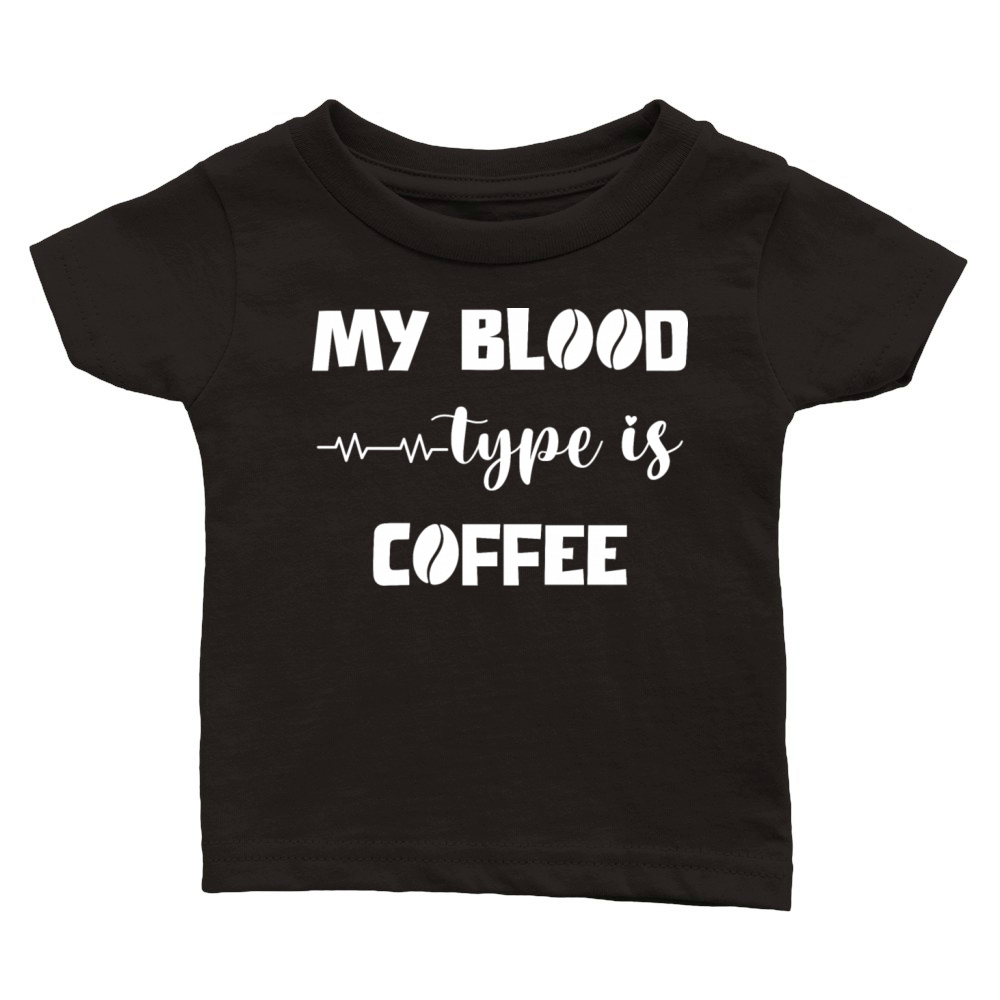 My blood type is coffee Classic Baby Crewneck T-shirt