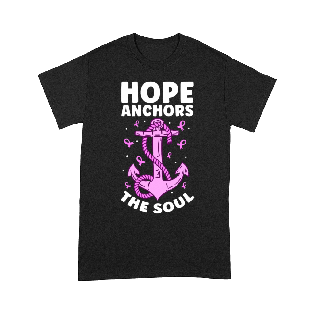 Hope Anchors The Soul Breast Cancer Comfort T-shirt