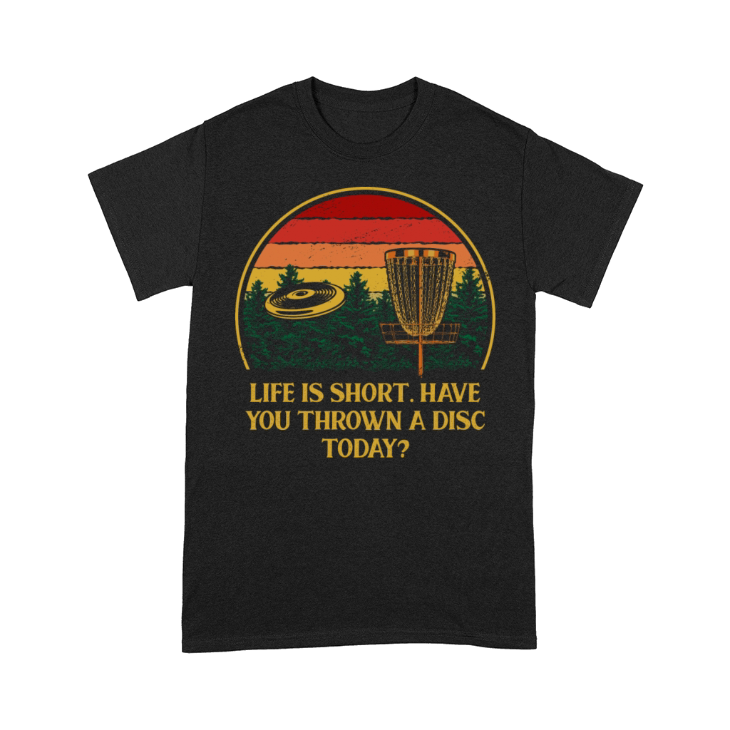 Life Is Short Throw a Disc Today Disc Golf Sayings Comfort T-shirt