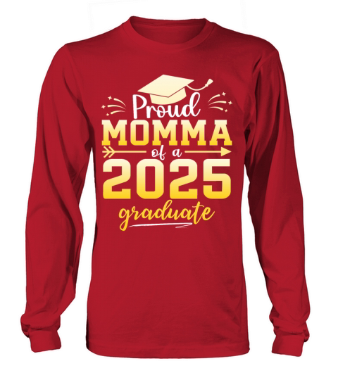 Proud Momma Of A Class Of 2025 Graduate Graduation Long sleeved Unisex
