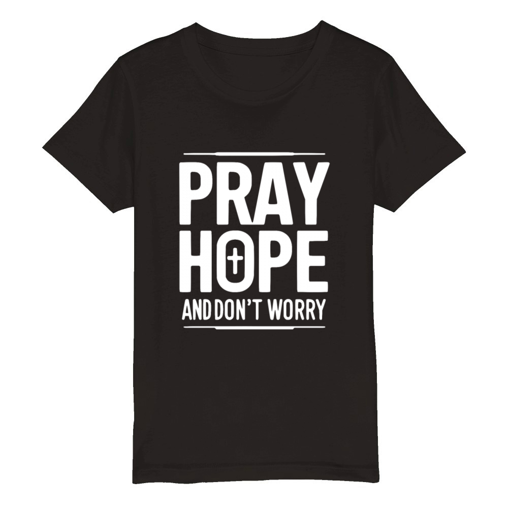 Pray Hope and Don’t Worry Organic Kids Crewneck T-shirt