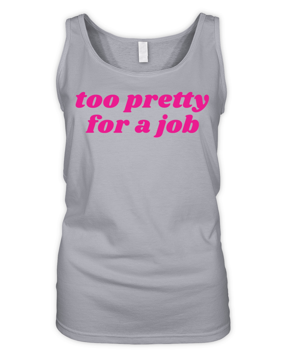 Too Pretty for A Job T-Shirt Organic Women's Tank Top