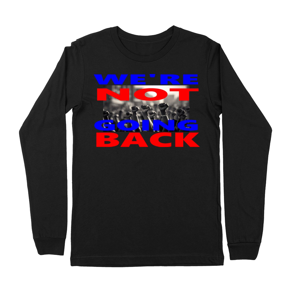 WERE NOT GOING BACK Premium Long Sleeve