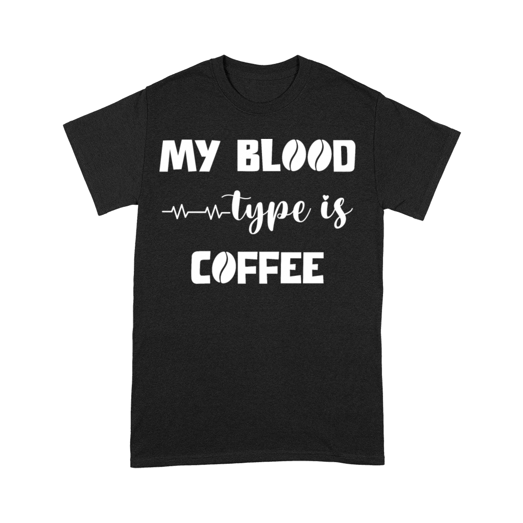 My blood type is coffee Premium T-shirt