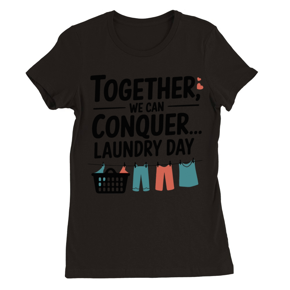 Funny Couples - Laundry Day Warriors Premium Womens Crewneck T-shirt