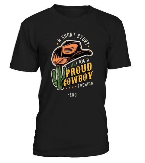 Cowboy Fashion A Short Story I Am A Proud Rancher T-Shirt Unisex