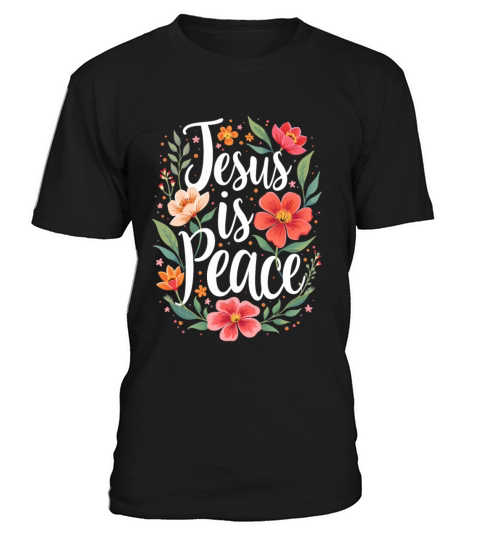 Jesus Is Peace Floral Flower Design T-Shirt Unisex