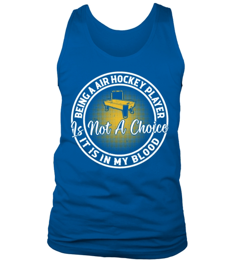 Being a Air Hockey Player is not a choice it is in Tank Top Unisex