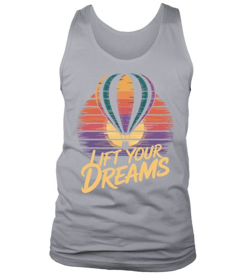 Lift Your Dreams Hot Air Ballon Inspiration Quote Tank Top Unisex