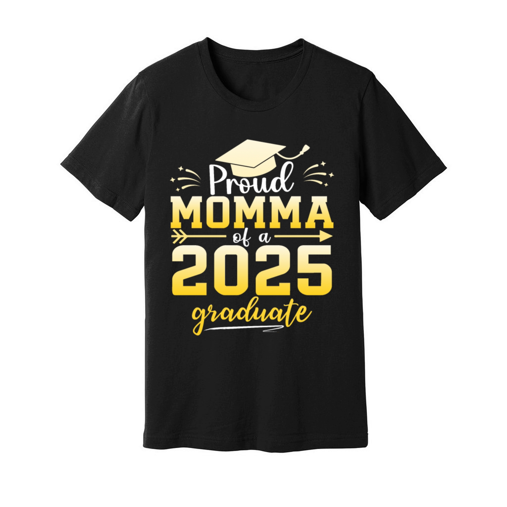 Proud Momma Of A Class Of 2025 Graduate Graduation Unisex Jersey Tee