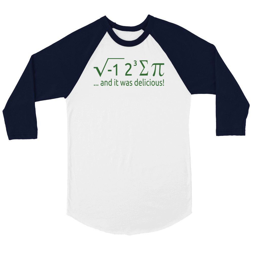 I Ate Some Pie And It Was Delicious 8 Pi Day 2WH4 Unisex ¾ sleeve Raglan T-shirt