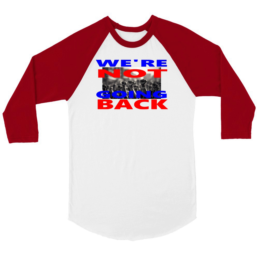 WERE NOT GOING BACK Unisex ¾ sleeve Raglan T-shirt