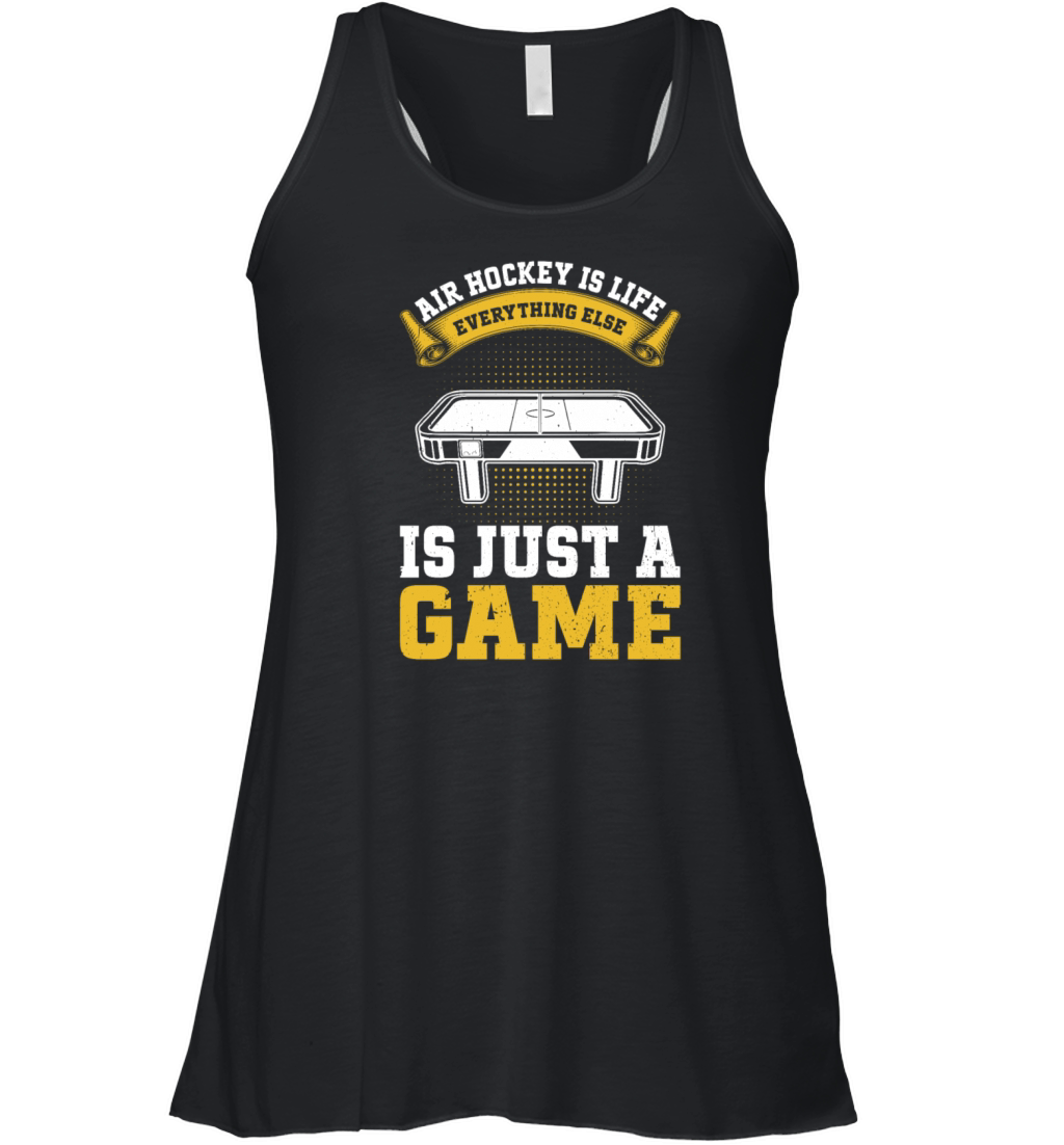 Air Hockey is life everything else is just a game Women's Flowy Tank Top