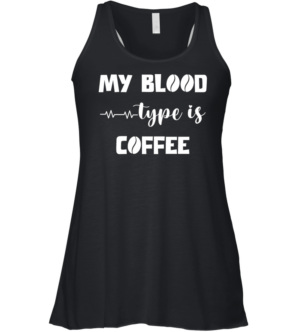 My blood type is coffee Women's Flowy Tank Top