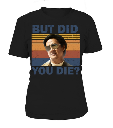 But Did You Die Women's T-Shirt