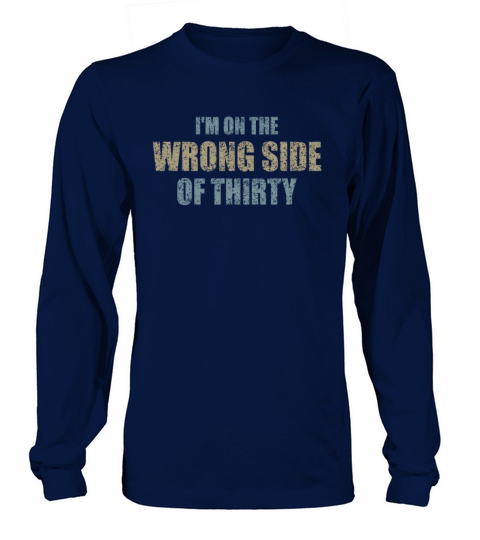 For A Birthday For Over 30 Wrong Side Of Thirty Long sleeved Unisex
